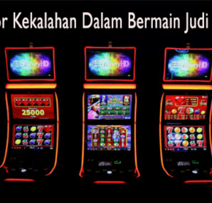 Kenali Faktor Kekalahan Dalam Bermain Judi Slot Online